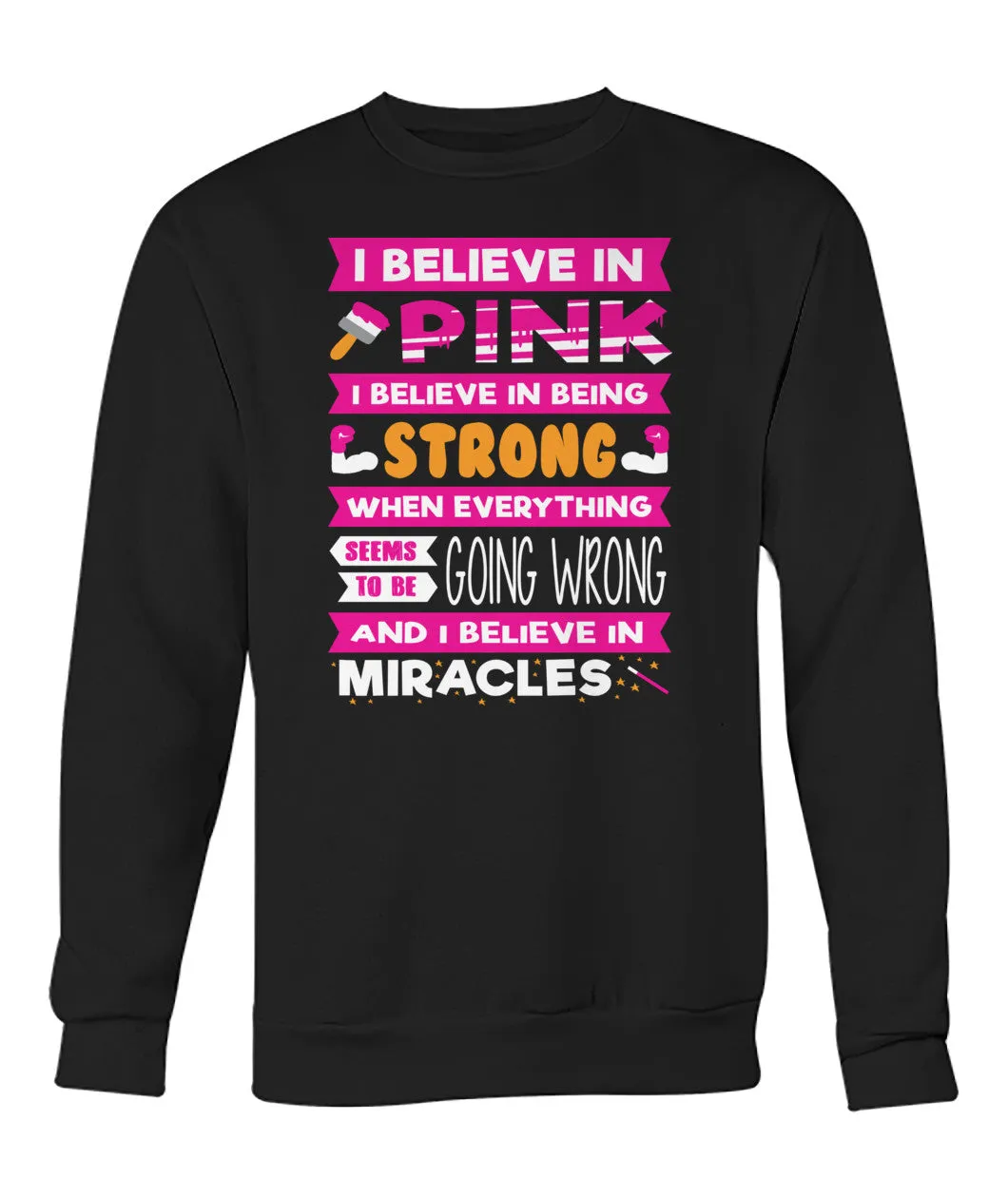 I Believe in Pink Hoodies and Sweatshirts