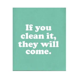 If You Clean It They Will Come Swedish Dishcloth