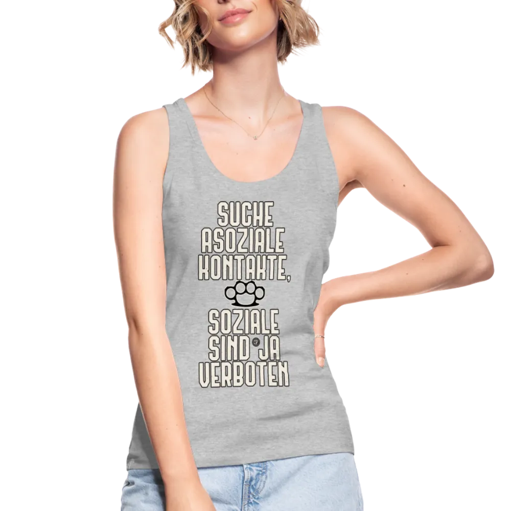 Suche asoziale Kontakte soziale sind ja verboten - Frauen Bio Tank Top von Stanley & Stella