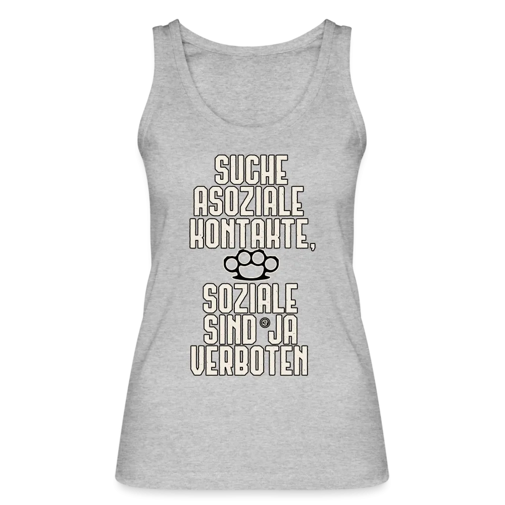 Suche asoziale Kontakte soziale sind ja verboten - Frauen Bio Tank Top von Stanley & Stella